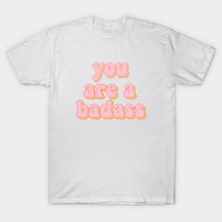 You are a badass T-Shirt